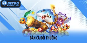 Bắn Cá Đổi Thưởng - Chuyên Mục Game Hot Hàng Đầu Tại BET88