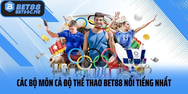 Các bộ môn cá độ thể thao BET88 nổi tiếng nhất
