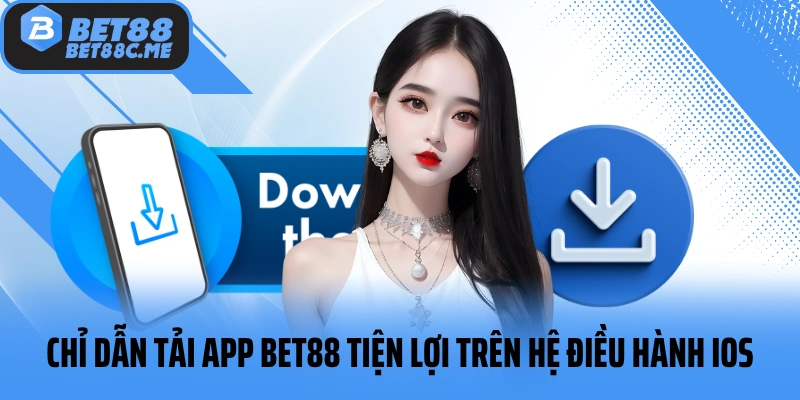 Chỉ dẫn tải app BET88 tiện lợi trên hệ điều hành iOS