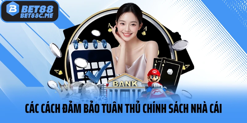 Các cách đảm bảo tuân thủ chính sách nhà cái
