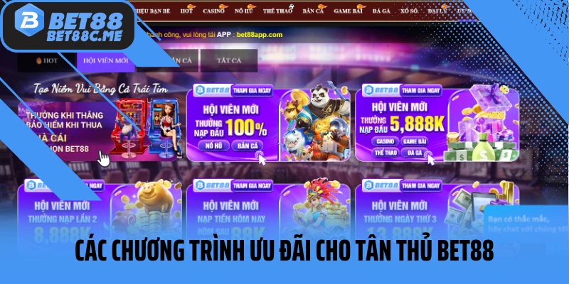 Các chương trình ưu đãi cho tân thủ Bet88
