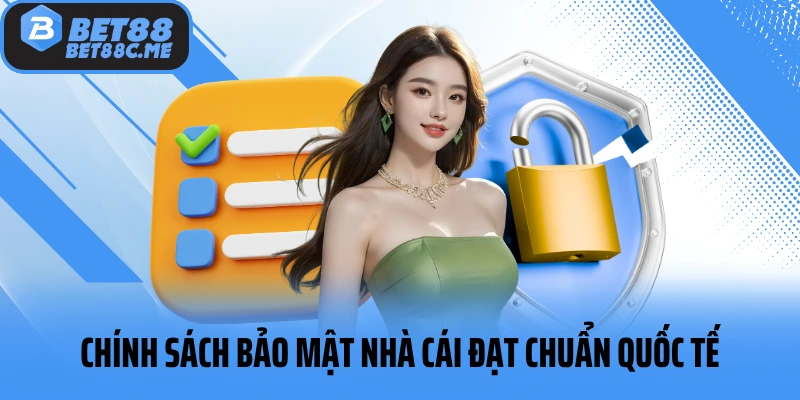 Chính sách bảo mật nhà cái đạt chuẩn quốc tế