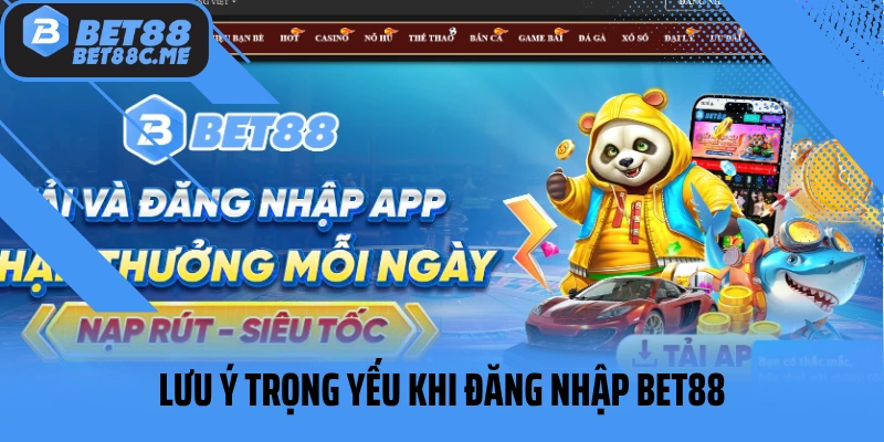 Lưu ý trọng yếu khi đăng nhập BET88